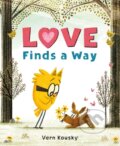 Kniha: Love Finds a Way (Vern Kousky). Roaring Brook, 2026 Kniha: Love Finds a Way (Vern Kousky). Roaring Brook, 2026