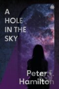Kniha: A Hole in The Sky (Peter F. Hamilton). Angry Robot, 2026 Kniha: A Hole in The Sky (Peter F. Hamilton). Angry Robot, 2026