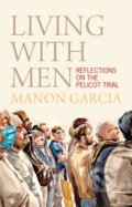 Kniha: Living With Men (Manon Garcia). Polity Press, 2025 Kniha: Living With Men (Manon Garcia). Polity Press, 2025