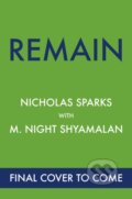 Kniha: Remain (M. Night Shyamalan a Nicholas Sparks). Sphere, 2025 Kniha: Remain (M. Night Shyamalan a Nicholas Sparks). Sphere, 2025
