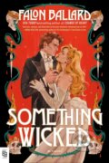 Kniha: Something Wicked (Falon Ballard). G P Putnam's Sons, 2025 Kniha: Something Wicked (Falon Ballard). G P Putnam's Sons, 2025
