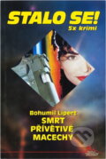 Kniha: Smrt přívětivé macechy (Bohumil Lipert). Pražská vydavatelská společnost, 2004 Kniha: Smrt přívětivé macechy (Bohumil Lipert). Pražská vydavatelská společnost, 2004