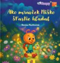 Kniha: Ako mravček Miško šťastie hľadal (Denisa Martincová), 2026 Kniha: Ako mravček Miško šťastie hľadal (Denisa Martincová), 2026