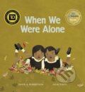 Kniha: When We Were Alone (David A. Robertson). Portage & Main Press, 2017 Kniha: When We Were Alone (David A. Robertson). Portage & Main Press, 2017