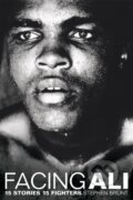 Kniha: Facing Ali (Stephen Brunt). Pan Books, 2017 Kniha: Facing Ali (Stephen Brunt). Pan Books, 2017