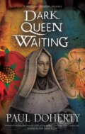 Kniha: Dark Queen Waiting (Paul Doherty). Severn House, 2020 Kniha: Dark Queen Waiting (Paul Doherty). Severn House, 2020