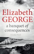 Kniha: A Banquet of Consequences (Elizabeth George). Hodder Paperback, 2017 Kniha: A Banquet of Consequences (Elizabeth George). Hodder Paperback, 2017