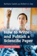 Kniha: How to Write and Publish a Scientific Paper (Barbara Gastel a Robert A. Day). Cambridge University Press, 2017 Kniha: How to Write and Publish a Scientific Paper (Barbara Gastel a Robert A. Day). Cambridge University Press, 2017