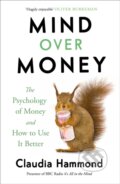 Kniha: Mind Over Money (Claudia Hammond). Canongate Books, 2017 Kniha: Mind Over Money (Claudia Hammond). Canongate Books, 2017
