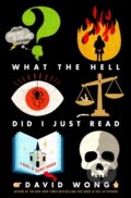 Kniha: What the Hell Did I Just Read (David Wong). Titan Books, 2017 Kniha: What the Hell Did I Just Read (David Wong). Titan Books, 2017