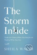 Kniha: The Storm Inside (Sheila Walsh). Thomas Nelson Publishers, 2017 Kniha: The Storm Inside (Sheila Walsh). Thomas Nelson Publishers, 2017