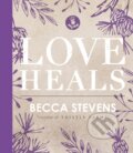 Kniha: Love Heals (Becca Stevens). Thomas Nelson Publishers, 2017 Kniha: Love Heals (Becca Stevens). Thomas Nelson Publishers, 2017