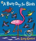 Kniha: A Busy Day for Birds (Lucy Cousins). Walker books, 2017 Kniha: A Busy Day for Birds (Lucy Cousins). Walker books, 2017