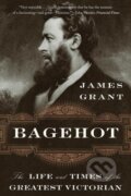 Kniha: Bagehot (Grant James). WW Norton & Co, 2020 Kniha: Bagehot (Grant James). WW Norton & Co, 2020
