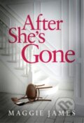 Kniha: After She's Gone (Maggie James). Lake Union Publishing, 2017 Kniha: After She's Gone (Maggie James). Lake Union Publishing, 2017
