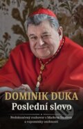 Kniha: Dominik Duka Poslední slovo (Čas). Čas, 2026 Kniha: Dominik Duka Poslední slovo (Čas). Čas, 2026