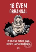 Kniha: 16 évem Orbánnal (vydavateľ neuvedený). vydavateľ neuvedený, 2026 Kniha: 16 évem Orbánnal (vydavateľ neuvedený). vydavateľ neuvedený, 2026