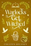 Kniha: Warlocks Get Witched (Colleen Delaney). City Owl Press, 2026 Kniha: Warlocks Get Witched (Colleen Delaney). City Owl Press, 2026