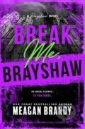 Kniha: Break Me, Brayshaw (Meagan Brandy). Bloom Books, 2026 Kniha: Break Me, Brayshaw (Meagan Brandy). Bloom Books, 2026