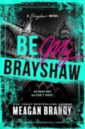 Kniha: Be My Brayshaw (Meagan Brandy). Bloom Books, 2026 Kniha: Be My Brayshaw (Meagan Brandy). Bloom Books, 2026