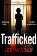 Kniha: Trafficked (Lee Weeks). Avon, 2018 Kniha: Trafficked (Lee Weeks). Avon, 2018