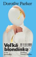 Kniha: Veľká blondínka a iné poviedky (Dorothy Parker). BRAK, 2026 Kniha: Veľká blondínka a iné poviedky (Dorothy Parker). BRAK, 2026