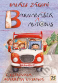 Kniha: Barnabášek a autobus (Balázs Zágoni). Triton, 2013 Kniha: Barnabášek a autobus (Balázs Zágoni). Triton, 2013