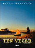 Kniha: Ten večer (Susan Minotová). Ikar CZ, 2007 Kniha: Ten večer (Susan Minotová). Ikar CZ, 2007