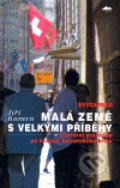 Kniha: Švýcarsko: Malá země s velkými příběhy (Jiří Kamen). Kant, 2007 Kniha: Švýcarsko: Malá země s velkými příběhy (Jiří Kamen). Kant, 2007