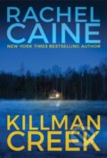 Kniha: Killman Creek (Rachel Caine). Thomas & Mercer, 2017 Kniha: Killman Creek (Rachel Caine). Thomas & Mercer, 2017