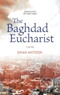 Kniha: The Baghdad Eucharist (Sinan Antoon). , 2017 Kniha: The Baghdad Eucharist (Sinan Antoon). , 2017