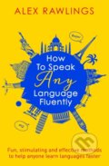 Kniha: How to Speak Any Language Fluently (Alex Rawlings). Robinson, 2017 Kniha: How to Speak Any Language Fluently (Alex Rawlings). Robinson, 2017