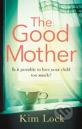 Kniha: The Good Mother (Kim Lock). Sphere, 2017 Kniha: The Good Mother (Kim Lock). Sphere, 2017