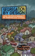 Kniha: Segregation by Design (Jessica Trounstine). Cambridge University Press, 2018 Kniha: Segregation by Design (Jessica Trounstine). Cambridge University Press, 2018