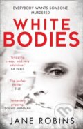 Kniha: White Bodies (Jane Robins). HQ, 2018 Kniha: White Bodies (Jane Robins). HQ, 2018