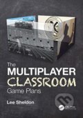 Kniha: The Multiplayer Classroom (Lee Sheldon). CRC Press, 2021 Kniha: The Multiplayer Classroom (Lee Sheldon). CRC Press, 2021