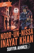 Kniha: Noor Inayat Khan (Sufiya Ahmed). Scholastic, 2020 Kniha: Noor Inayat Khan (Sufiya Ahmed). Scholastic, 2020