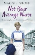 Kniha: Not your Average Nurse (Maggie Groff). Corgi Books, 2017 Kniha: Not your Average Nurse (Maggie Groff). Corgi Books, 2017