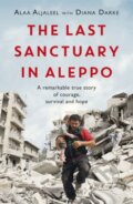Kniha: The Last Sanctuary in Aleppo (Alaa Aljaleel a Diana Darke). Headline Book, 2019 Kniha: The Last Sanctuary in Aleppo (Alaa Aljaleel a Diana Darke). Headline Book, 2019