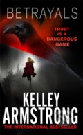 Kniha: Betrayals (Kelley Armstrong). Sphere, 2017 Kniha: Betrayals (Kelley Armstrong). Sphere, 2017