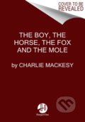 Kniha: Boy, the Mole, the Fox and the Horse (Charlie Mackesy). HarperOne, 2019 Kniha: Boy, the Mole, the Fox and the Horse (Charlie Mackesy). HarperOne, 2019