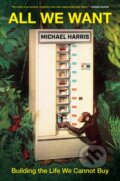 Kniha: All We Want (Michael Harris). , 1900 Kniha: All We Want (Michael Harris). , 1900
