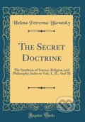 Kniha: The Secret Doctrine (Helena Petrovna Blavatsky). Forgotten Books, 2018 Kniha: The Secret Doctrine (Helena Petrovna Blavatsky). Forgotten Books, 2018