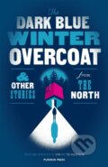 Kniha: The Dark Blue Winter Overcoat (X Various Authors). Pushkin Press, 2017 Kniha: The Dark Blue Winter Overcoat (X Various Authors). Pushkin Press, 2017
