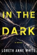Kniha: In the Dark (Loreth Anne White). Montlake Romance, 2019 Kniha: In the Dark (Loreth Anne White). Montlake Romance, 2019