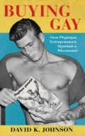 Kniha: Buying Gay (David K. Johnson). Columbia University Press, 2019 Kniha: Buying Gay (David K. Johnson). Columbia University Press, 2019