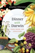 Kniha: Dinner with Darwin (Jonathan Silvertown). University of Chicago, 2017 Kniha: Dinner with Darwin (Jonathan Silvertown). University of Chicago, 2017