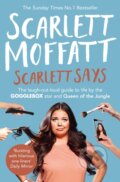 Kniha: Scarlett Says (Scarlett Moffatt). Boxtree, 2017 Kniha: Scarlett Says (Scarlett Moffatt). Boxtree, 2017