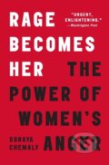Kniha: Rage Becomes Her (Soraya Chemaly). Atria Books, 2019 Kniha: Rage Becomes Her (Soraya Chemaly). Atria Books, 2019