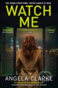 Kniha: Watch Me (Angela Clarke). Avon, 2017 Kniha: Watch Me (Angela Clarke). Avon, 2017